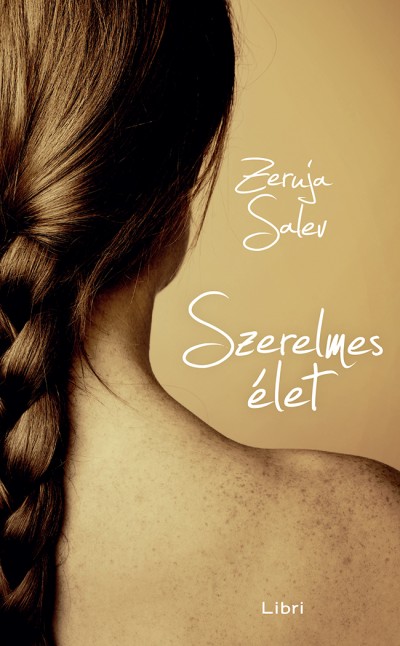 Magyarul is megjelent Zeruya Shalev Szerelmes élet című regénye Magyarul is megjelent Zeruya Shalev Szerelmes élet című regénye